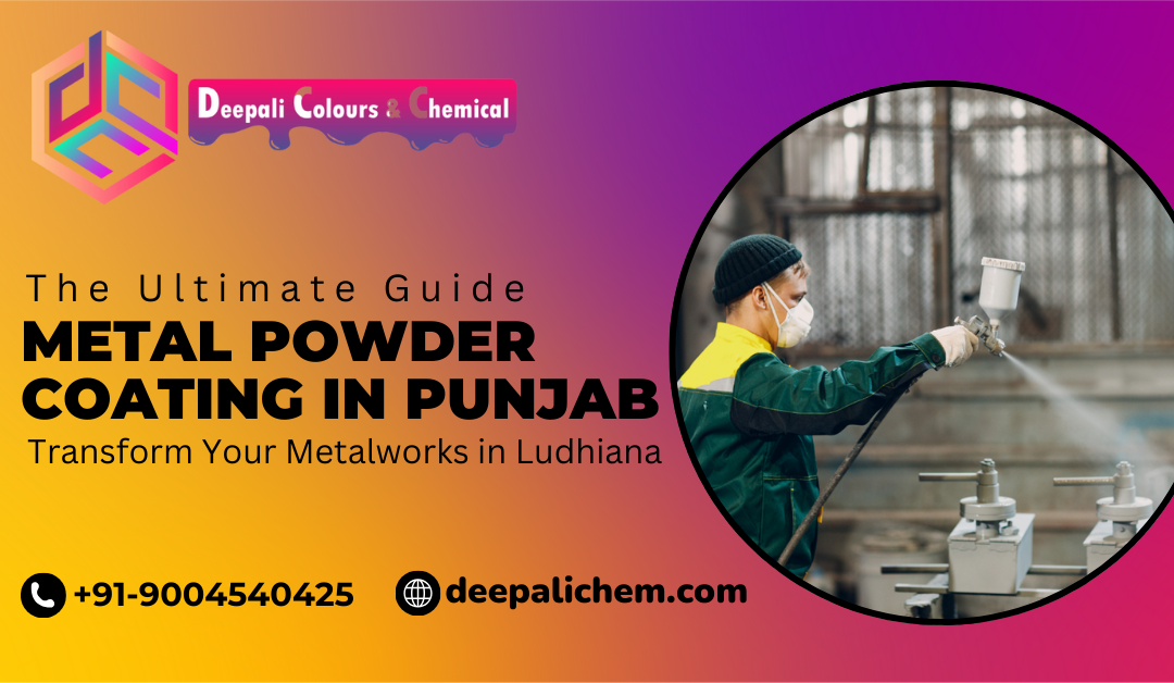 The Ultimate Guide to Metal Powder Coating in Punjab: Transform Your Metalworks in Ludhiana